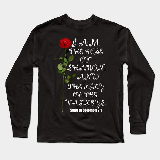I Am The Rose Of Sharon And Lily Of The Valley Christian Design Long Sleeve T-Shirt by Merchweaver